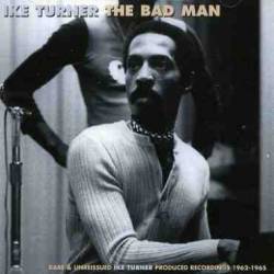 Ike Turner : The Bad Man